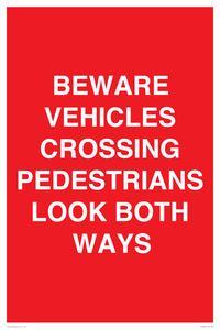BEWARE VEHICLES CROSSING (PEDESTRAINS LOOK BOTH WAYS)